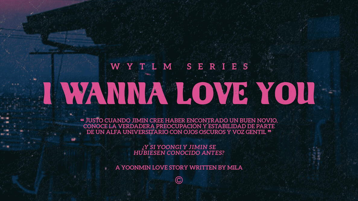 I wanna love you | Universo alternativo